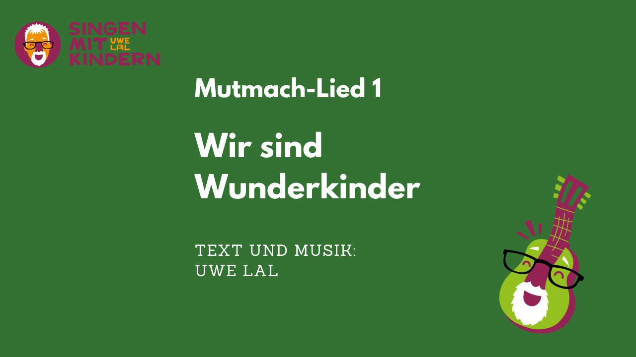 Mutmach - Lied: Wir sind Wunderkinder - Uwe Lal | Singen mit Kindern